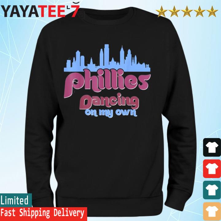 Philadelphia Phillies Baseball Dancing On Our Own Shirt Retro Phillies Shirt  Womens Phillies Sweatshirt Youth Phillies Hoodie Womens Phillies Hoodie  Unique - Revetee