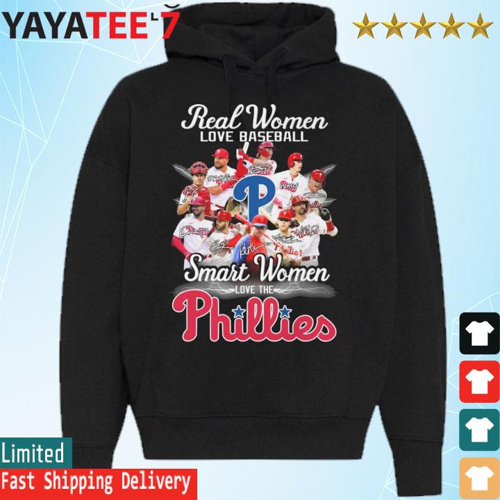 Philadelphia Phillies Team Real Women Love Baseball Smart Women Love The  Phillies Signatures Shirt, hoodie, sweater, long sleeve and tank top