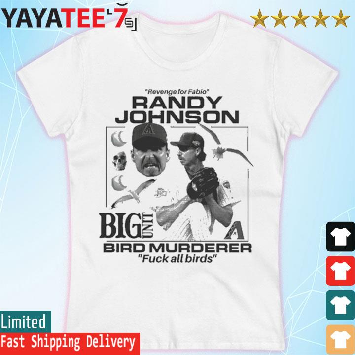 Randy Johnson Big Unit Bird Murderer T-Shirt, hoodie, sweater