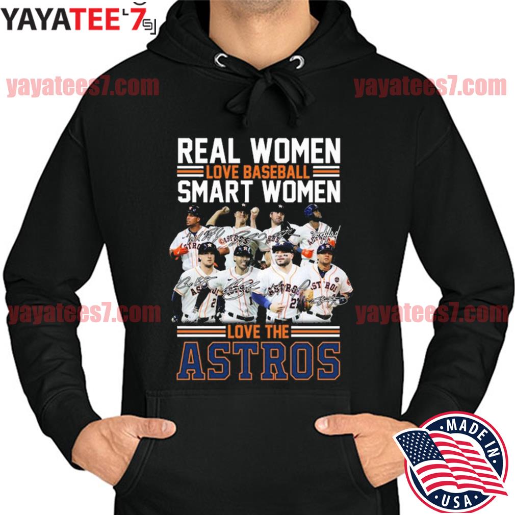 Official Real Women love baseball smart Women love the Houston Astros team  signatures shirt, hoodie, sweater, long sleeve and tank top