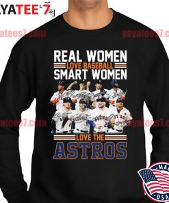 Real women love baseball smart Women love the Houston Astros team  signatures shirt, hoodie, sweater, long sleeve and tank top