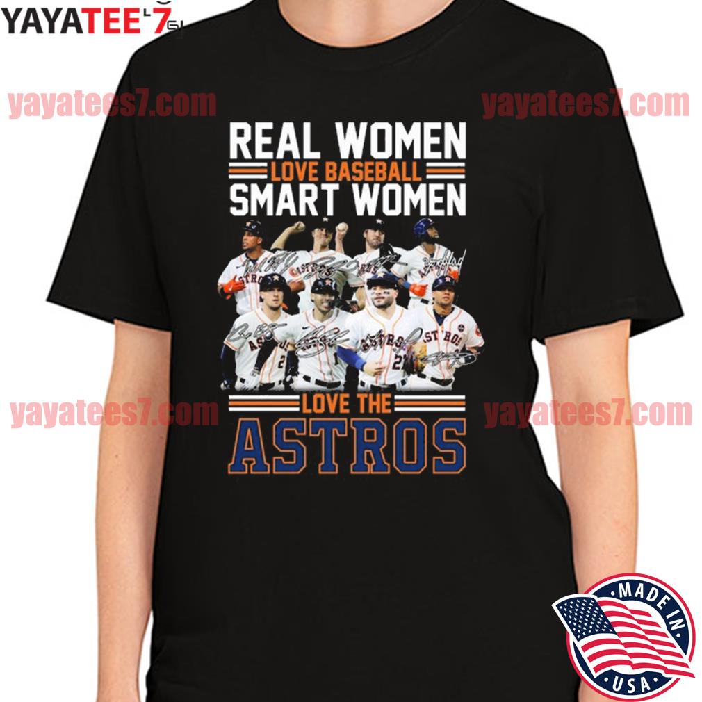 Official Real Women love baseball smart Women love the Houston Astros team  signatures shirt, hoodie, sweater, long sleeve and tank top