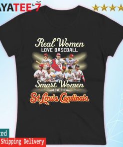 Real Women Love Baseball Smart Women Love The St Louis Cardinals Signatures  Shirt Ladies Tee, Sweatshirt
