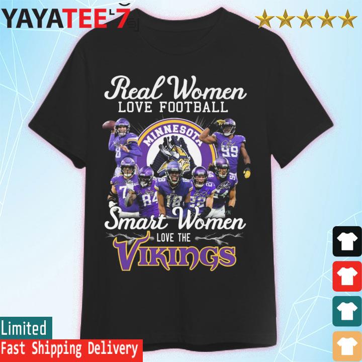 Real Women Love Football Smart Women Love Minnesota Vikings Tshirt, hoodie,  sweater, long sleeve and tank top