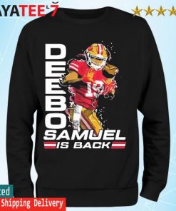 Deebo Samuel is back San Francisco 49ers t-shirt, hoodie, sweater and long  sleeve