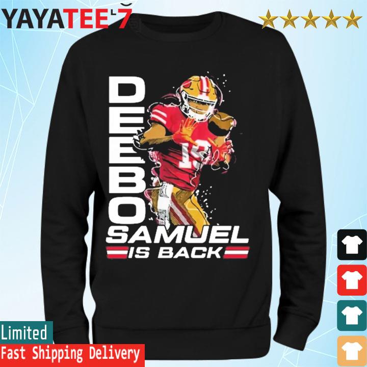 San Francisco 49ers Deebo Samuel is Back shirt, hoodie, sweater, long  sleeve and tank top