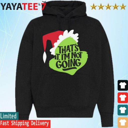 Santa Grinch That’s It I'm Not Going Merry Christmas s Hoodie