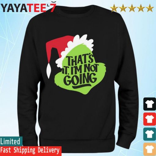 Santa Grinch That’s It I'm Not Going Merry Christmas s Sweatshirt