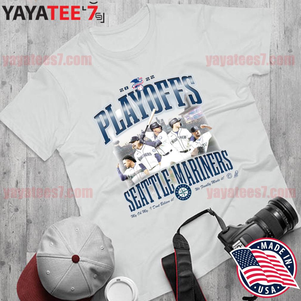 Seattle Mariners 2022 American Playoffs We finally Made It T-Shirt