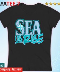 Seattle Mariners Sea Us Rise shirt, hoodie, sweater, long sleeve and tank  top