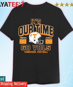 Tennessee vs Georgia 2022 Football It's Our Time go Vols shirt