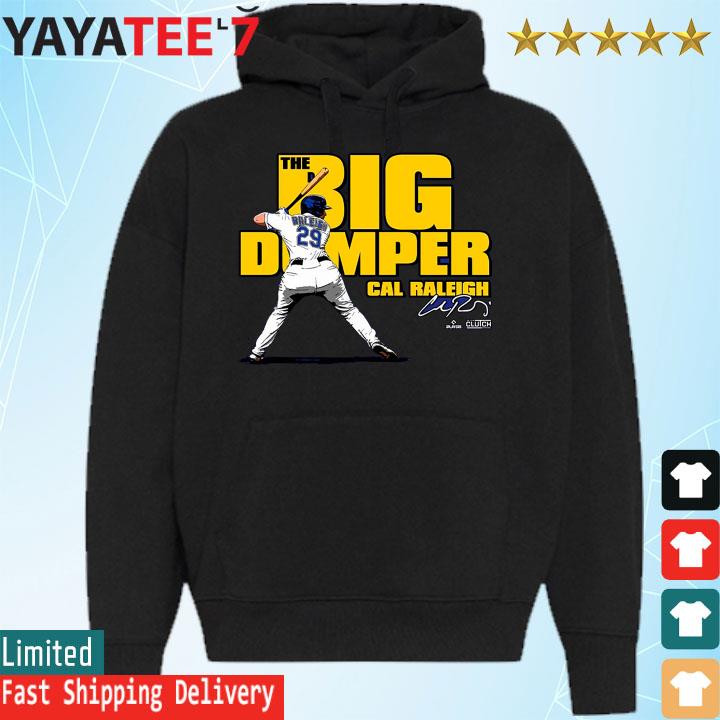The Big Dumper Cal Raleigh signature shirt, hoodie, sweater, long sleeve  and tank top