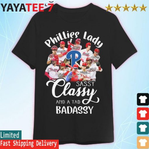 The Philadelphia Phillies lady sassy classy and a tad badassy signatures shirt