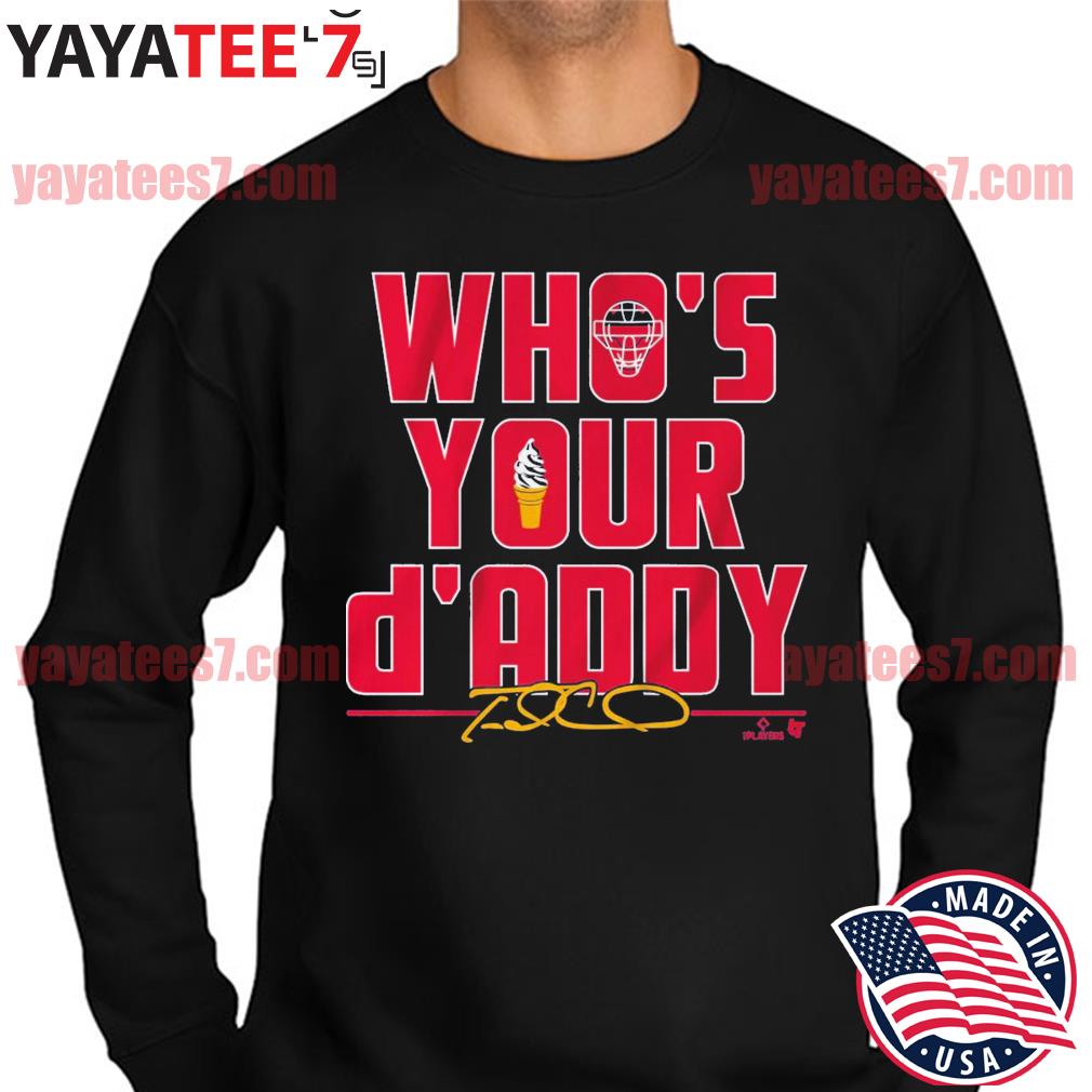 Travis d'Arnaud who's your D'Addy signature 2022 T-shirt, hoodie, sweater,  long sleeve and tank top