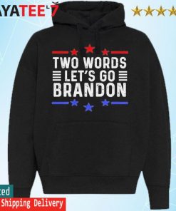 Two Words Lets Go Brandon American Flag Anti Biden Trump 2024 Unisex Shirt Hoodie
