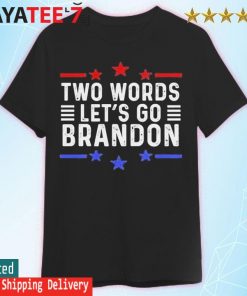 Two Words Lets Go Brandon American Flag Anti Biden Trump 2024 Unisex Shirt