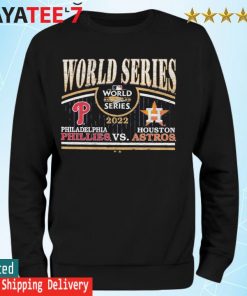 The 2022 World Series Philadelphia Phillies Vs Houston Astros Sweatshirt,  hoodie, sweater, long sleeve and tank top