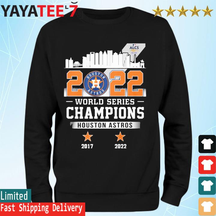 2022 Houston Astros World Series Champions 2017 2022 Shirt, hoodie