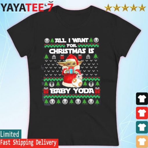 All I want for christmas is Baby Yoda, Star war 2022 ugly christmas sweater Women's T-shirt
