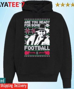 Are You Ready for some football the Hank ugly christmas s Hoodie