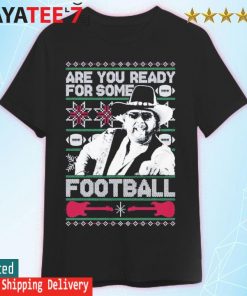 Are You Ready for some football the Hank ugly christmas shirt