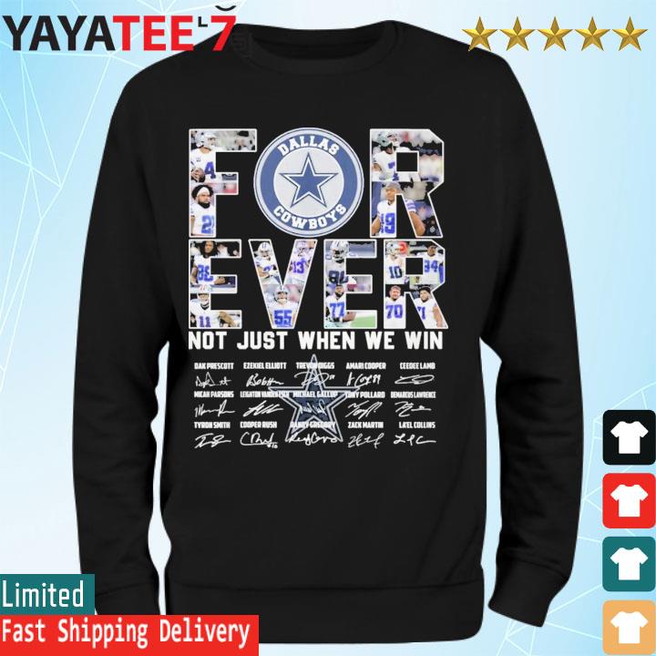 Dallas Cowboys forever not just when we win signatures T-shirt, hoodie,  sweater, long sleeve and tank top