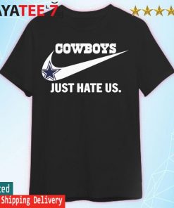 Dallas Cowboys Nike Just hate us shirt