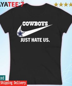 Dallas Cowboys Just Hate Us, Nike logo 2022 shirt, hoodie, sweater