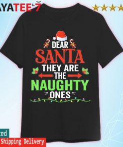 Dear Santa They're The Naughty Ones Nice Christmas Xmas sweatshirt