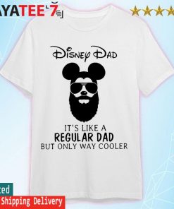 Disney Dad It's like a Regular Dad but only way cooler 2022 shirt