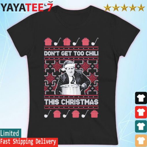 Don't Get Too Chili this Christmas ugly Sweater Women's T-shirt