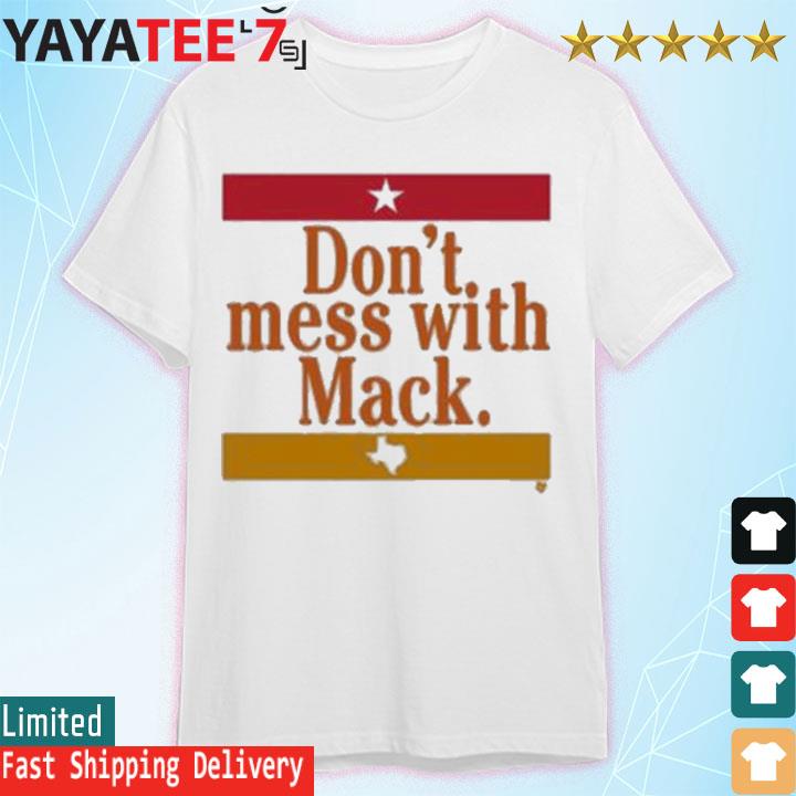 Houston Astros Mattress Mack Don't Mess with The Mac 2022 shirt, hoodie,  sweater, long sleeve and tank top