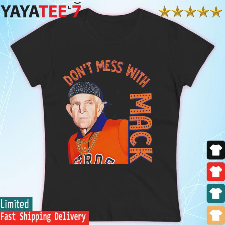Houston Astros Don't Mess With Mattress Mack shirt, hoodie