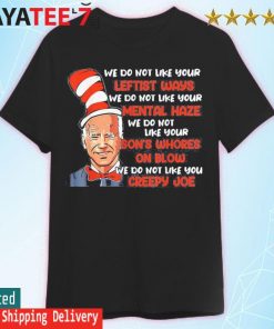 Dr seuss Joe Biden Creepy Joe we do not like your shirt