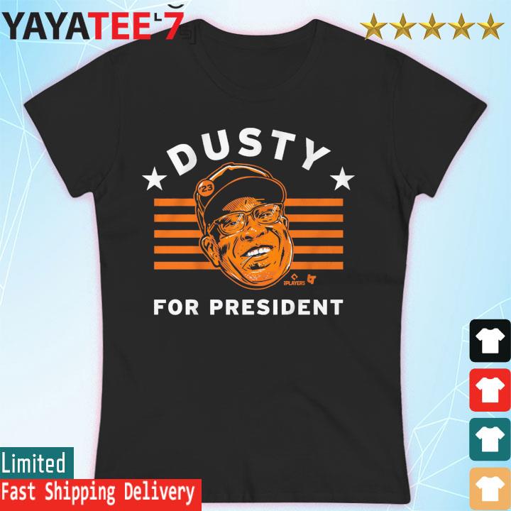 Official Dusty Baker For President shirt, hoodie, tank top