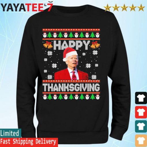 Happy Thanksgiving Funny Joe Biden Christmas 2022 Ugly Sweater Sweatshirt