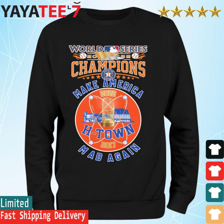 Houston astros baseball make america mad again shirt, hoodie, sweater, long  sleeve and tank top