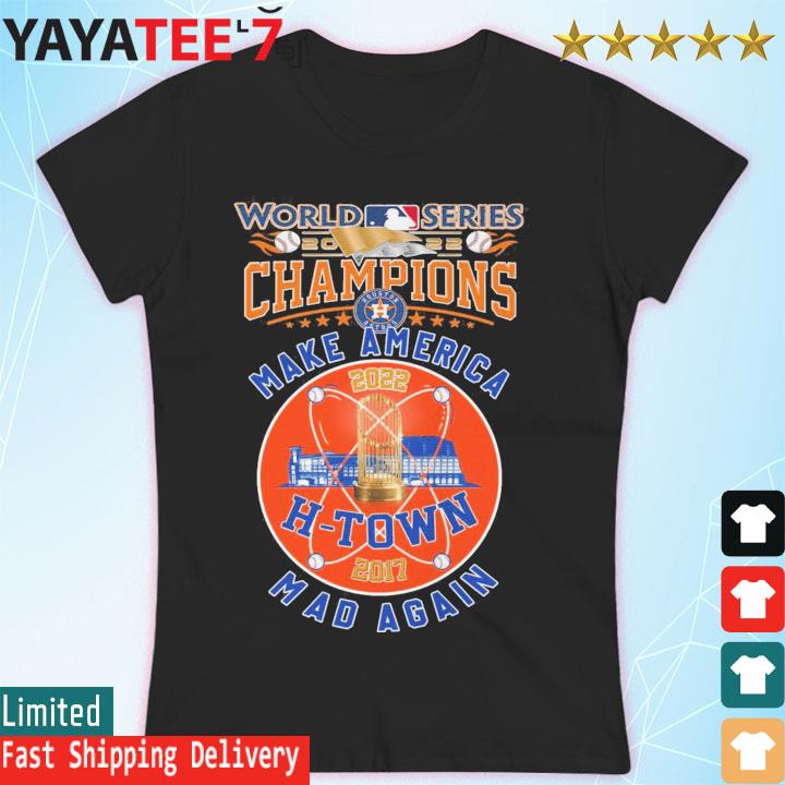 Make America Mad Again Astros Tshirt Astros World Series 