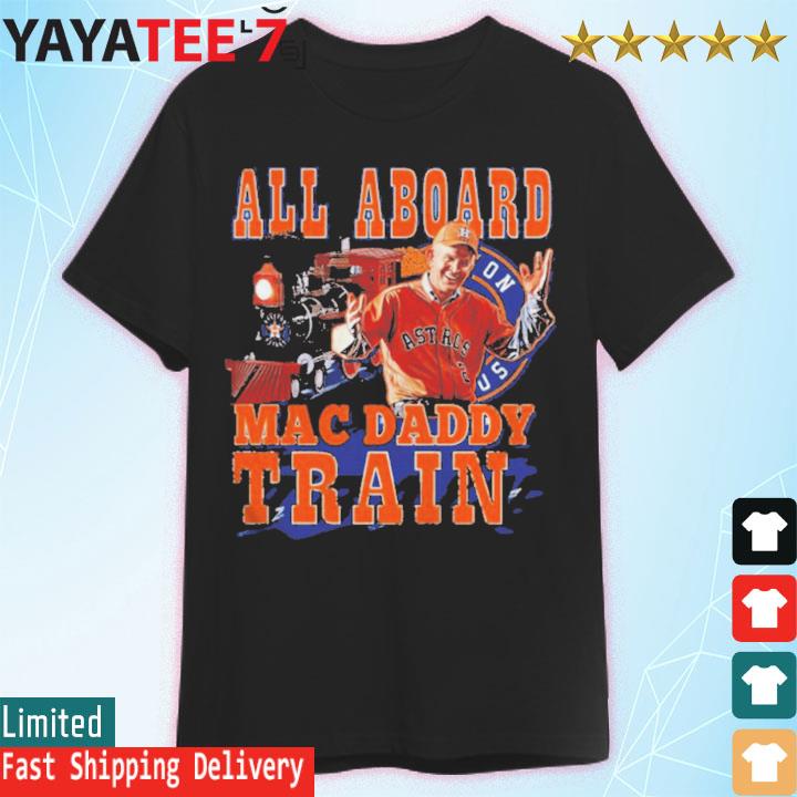 Houston Astros 2022 Mattress Mack all aboard Mac Daddy Train shirt, hoodie,  sweater, long sleeve and tank top