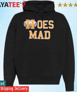 Houston Astros Hoes Mad shirt, hoodie, sweater, long sleeve and tank top