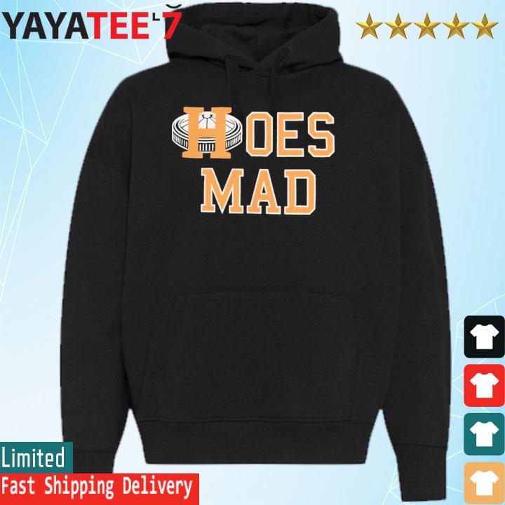 Hoes mad houston astros shirt, hoodie, sweater, long sleeve and