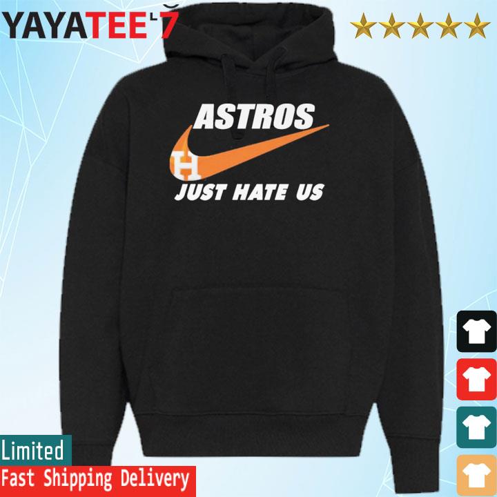 Nike Houston Astros Logo Just Hate Us shirt, hoodie, sweater, long sleeve  and tank top