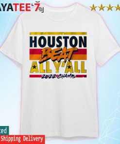 Houston beat all y'all 2022 champs, Astros champions shirt