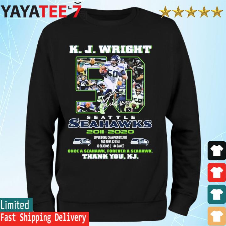 K.J. Wright 50 Seattle Seahawks 20011-2022 Once A Seahawks Forever A  Seashawk Thank You KJ Shirt, hoodie, sweater, long sleeve and tank top