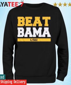 LSU Tigers Beat Bama T-Shirt Sweatshirt