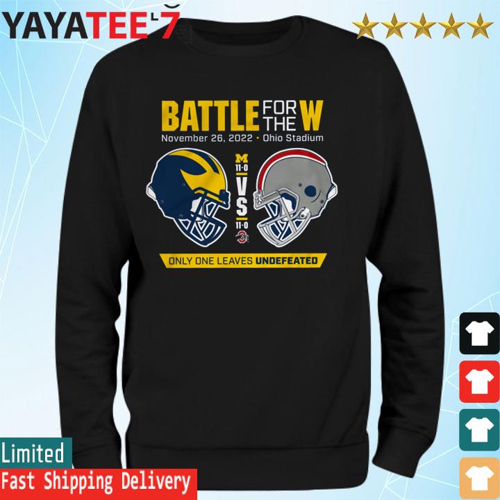 2022 Battle for the W Michigan Football vs. Ohio State only one leaves  undefeated shirt, hoodie, sweater, long sleeve and tank top