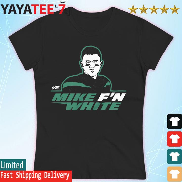 Mike F'n White New York Football T-Shirt, hoodie, sweater, long sleeve and  tank top