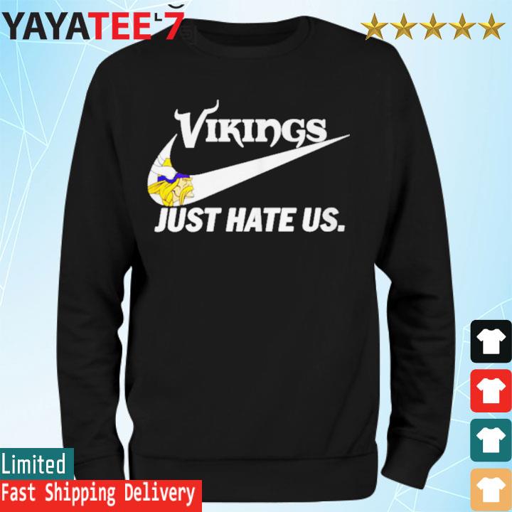 Minnesota Vikings Nike Vikings Just Hate Us Shirt - Shibtee Clothing