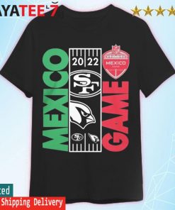 Nfl Mexico Game 2022 San Francisco 49ers vs Arizona Cardinals shirt