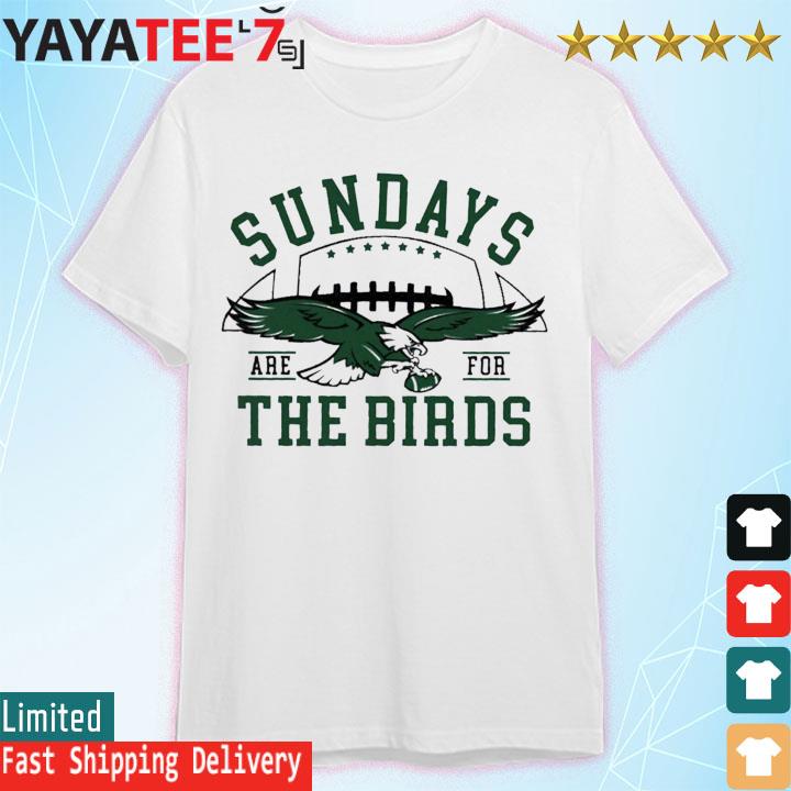 Sunday Are For The Birds Philadelphia Eagles Unisex T-Shirt, hoodie,  sweater and long sleeve